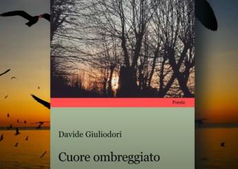 “Cuore ombreggiato” di Davide Giuliodori racconta il significato della poesia e il valore dell’amore