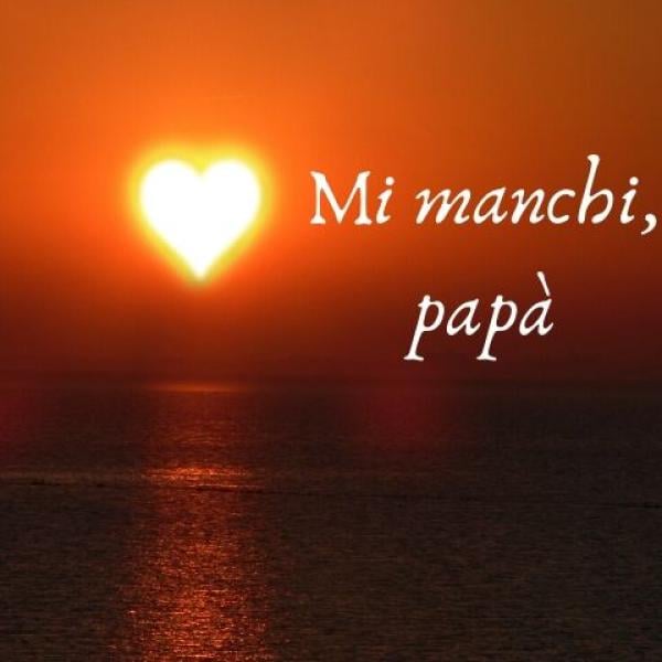 “Mi manchi papà”: frasi per te che sei lassù. Festa del papà 2024