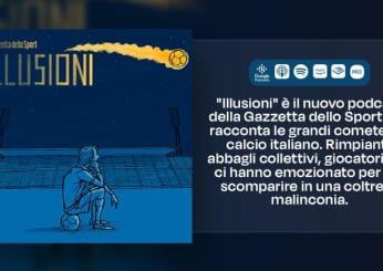 “Illusioni”, il podcast della Gazzetta dello Sport: ecco perché il mondo dello sport è fatto anche di delusioni