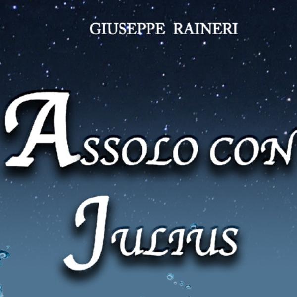 “Assolo con Julius” di Giuseppe Raineri: trama del libro e intervista all’autore