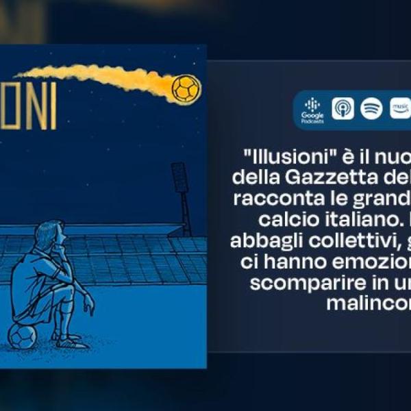 “Illusioni”, il podcast della Gazzetta dello Sport: ecco perché il mondo dello sport è fatto anche di delusioni