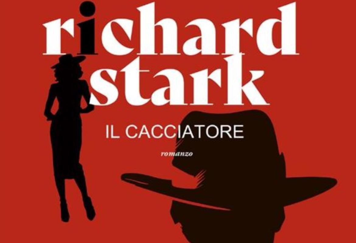 “Il cacciatore”: nuova avventura per lo spietato Parker, dalla penna del principe del noir Richard Strark