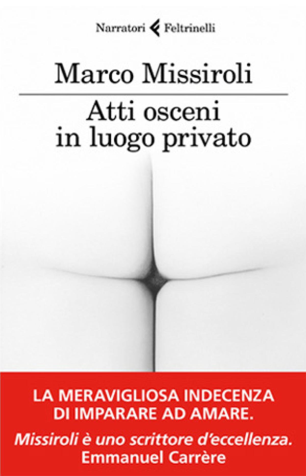 “Atti osceni in luogo privato” di Marco Missiroli: ecco perché la storia di Libero rompe con la narrazione romanticizzata