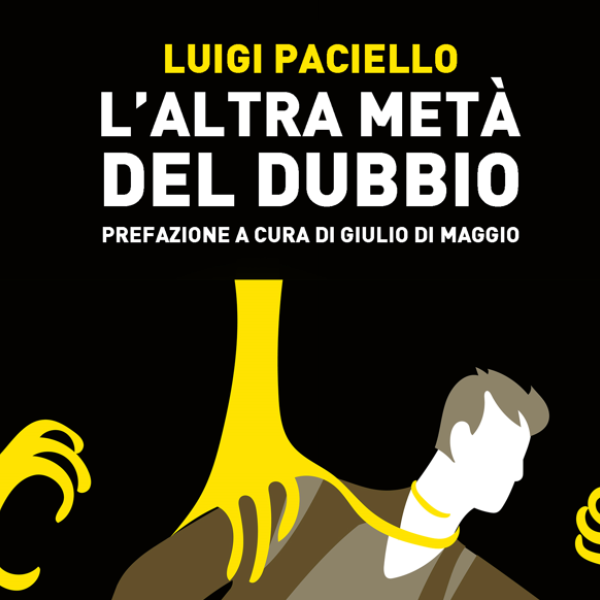 “L’Altra metà del Dubbio”: trama e recensione del libro di Luigi Paciello