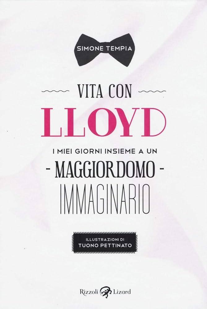 “Una vita con Lloyd” di Simone Tempia: riflessioni ironiche e consigli per affrontare la vita