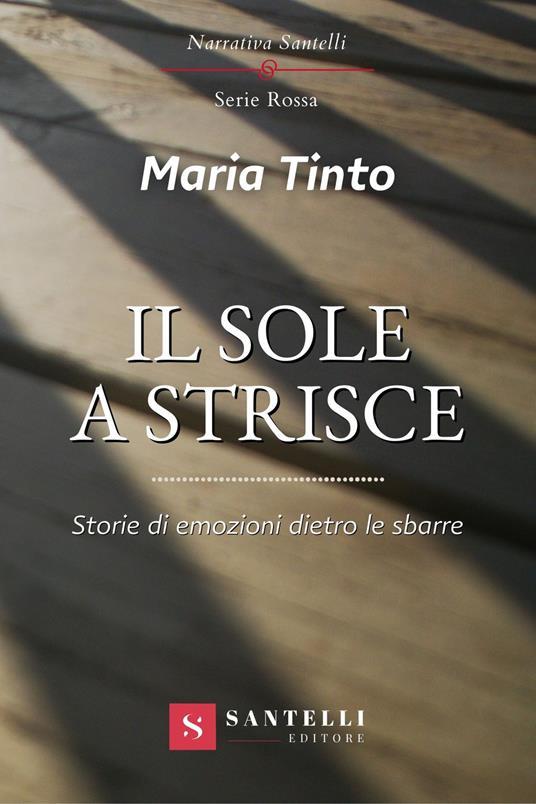 “Il sole a strisce” di Maria Tinto: ecco qual è la realtà carceraria, al di là dei pregiudizi comuni