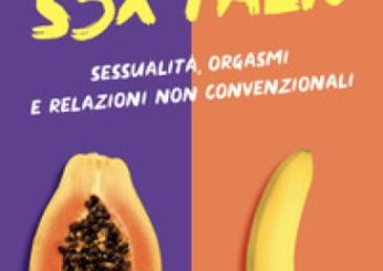 S3X Talk. Sessualità, orgasmi e relazioni non convenzionali. Il lib…