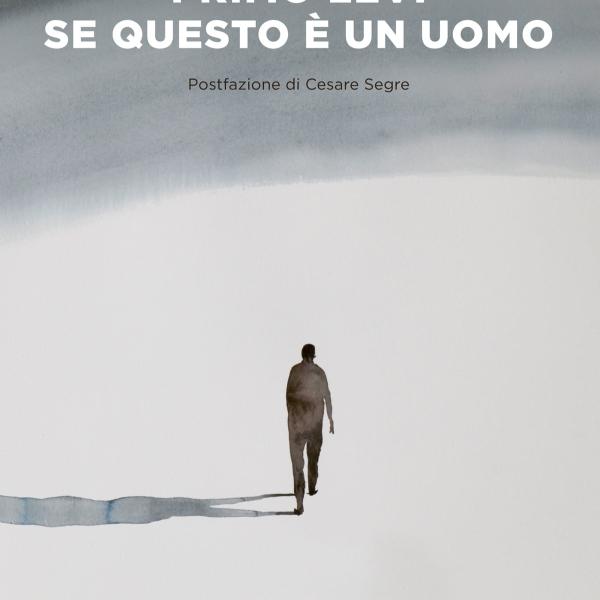 Qual è il messaggio del libro “Se questo è un uomo”? Ecco perché l’opera di Primo Levi va oltre la testimonianza storica