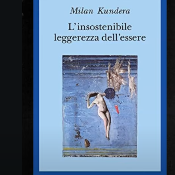 Cosa ci insegna L’insostenibile leggerezza dell’essere? Ecco perché è un romanzo importante