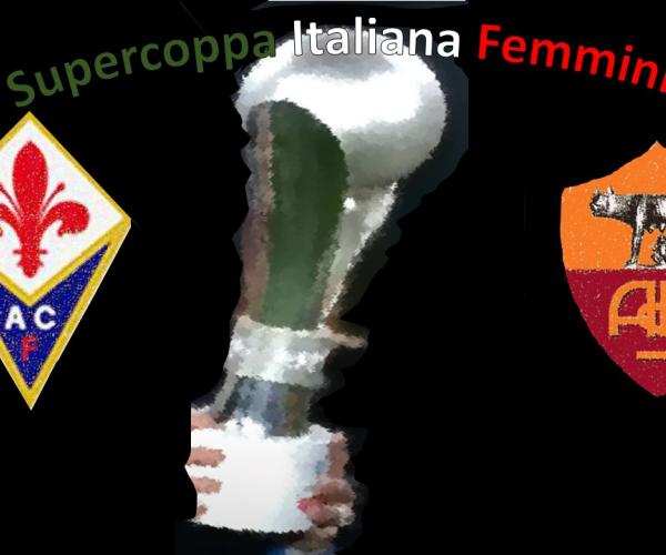 Roma-Fiorentina femminile per il primo trofeo stagionale: oggi la finale Supercoppa Italiana