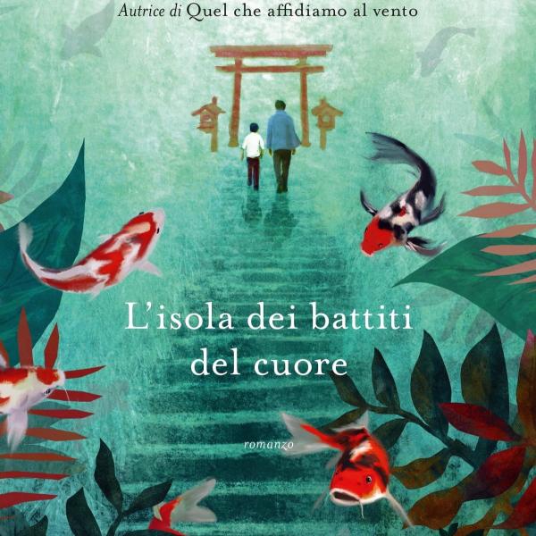 L’isola dei battiti del cuore, il capolavoro letterario di Laura Imai Messina: ecco perché un incontro può cambiarti la vita