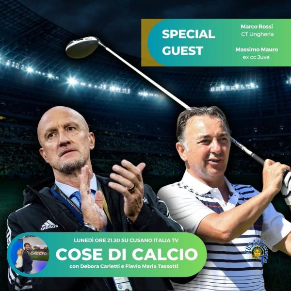 Stasera ospiti a ‘Cose di Calcio’, Marco Rossi, ct Ungheria e Massimo Mauro, ex Juve