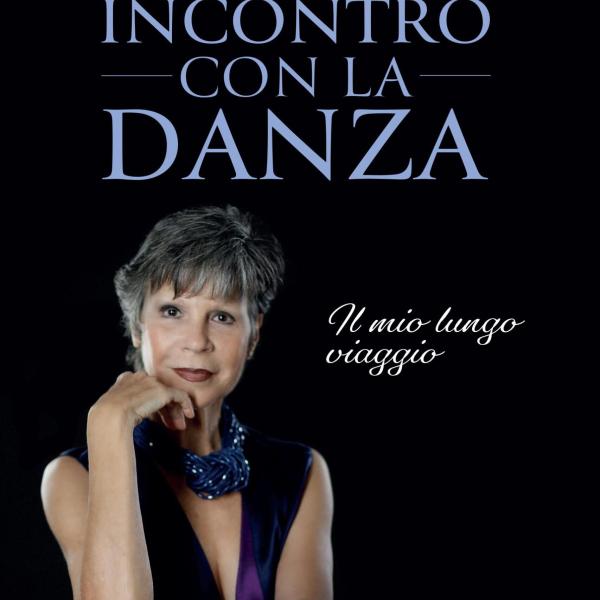 “Incontro con la danza”, l’autobiografia di Anna Maria Prina