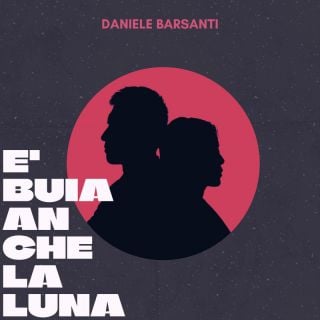 Daniele Barsanti E’ buia anche la luna