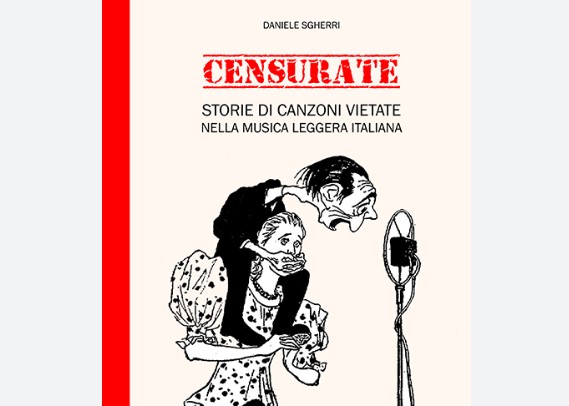 Non sono solo canzonette: il libro "Censurate" di Daniele Sgherri